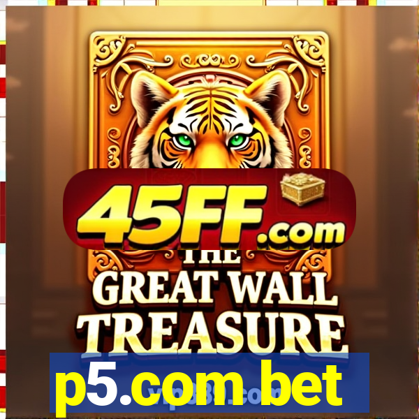 p5.com bet